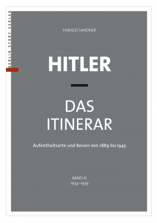 Harald Sandner: Hitler – Das Itinerar (Band III)