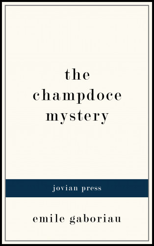Emile Gaboriau: The Champdoce Mystery