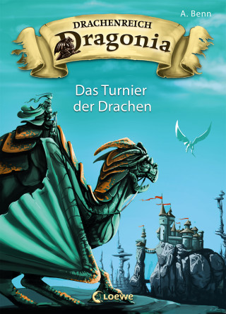 A. Benn: Drachenreich Dragonia (Band 4) - Das Turnier der Drachen