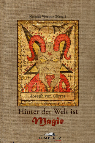 Joseph von Görres: Hinter der Welt ist Magie