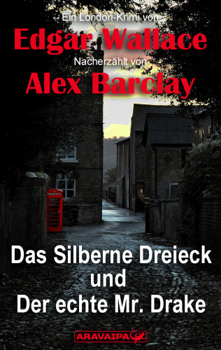 Edgar Wallace/Alex Barclay: Das Silberne Dreieck und Der echte Mr. Drake