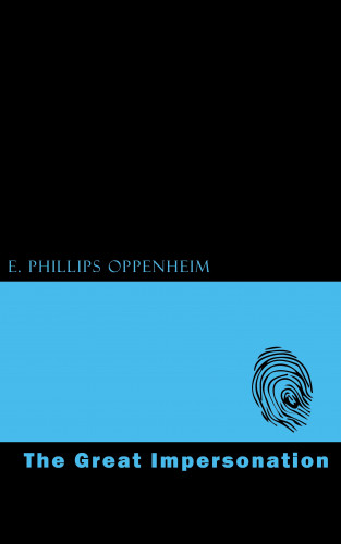 E. Phillips Oppenheim: The Great Impersonation