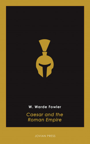 W. Warde Fowler: Caesar and the Roman Empire