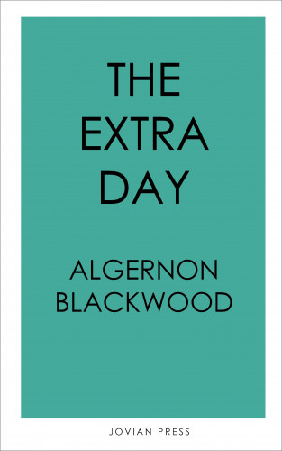 Algernon Blackwood: The Extra Day