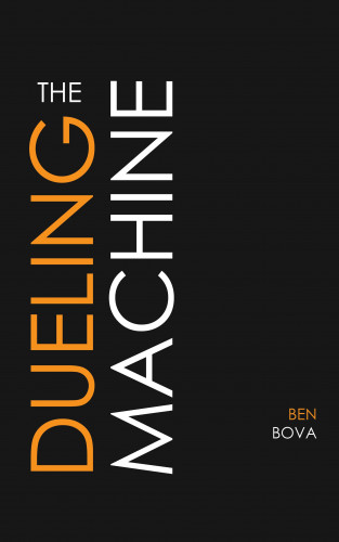 Ben Bova: The Dueling Machine
