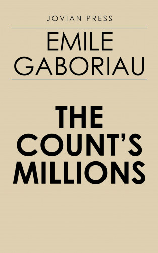 Emile Gaboriau: The Count's Millions