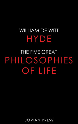 William Witt de Hyde: The Five Great Philosophies of Life