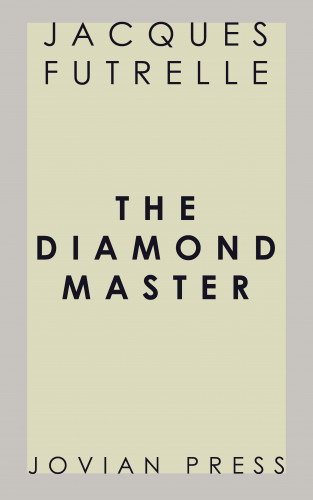 Jacques Futrelle: The Diamond Master