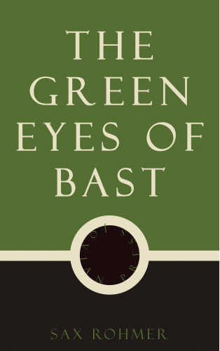 Sax Rohmer: The Green Eyes of Bast