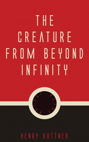 Henry Kuttner: The Creature from Beyond Infinity