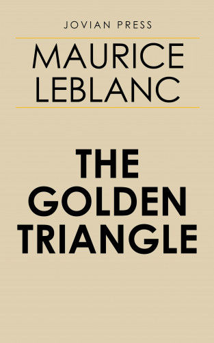 Maurice Leblanc: The Golden Triangle