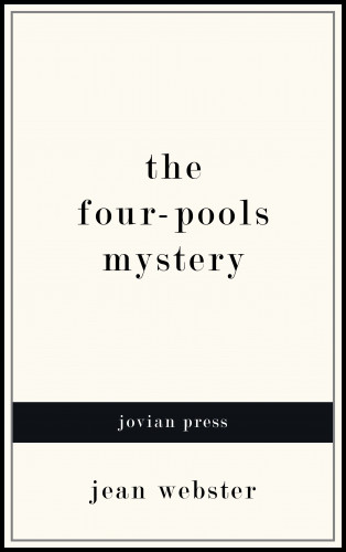 Jean Webster: The Four-Pools Mystery