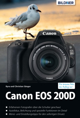 Dr. Kyra Sänger, Dr. Christian Sänger: Canon EOS 200D - Für bessere Fotos von Anfang an!: Das umfangreiche Praxisbuch