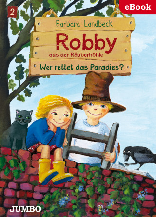 Barbara Landbeck: Robby aus der Räuberhöhle. Wer rettet das Paradies?