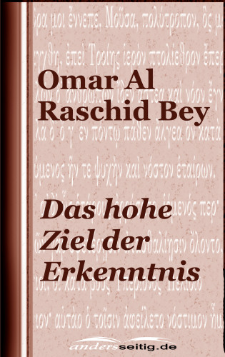 Omar Al Raschid Bey: Das hohe Ziel der Erkenntnis