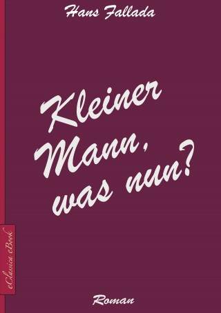 Hans Fallada: Kleiner Mann, was nun?