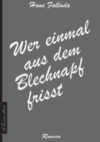 Hans Fallada: Wer einmal aus dem Blechnapf frisst