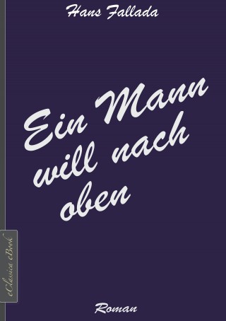 Hans Fallada: Ein Mann will nach oben