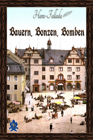 Hans Fallada: Bauern, Bonzen und Bomben