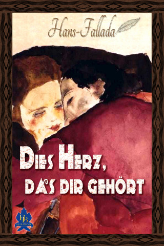 Hans Fallada: Dies Herz, das dir gehört