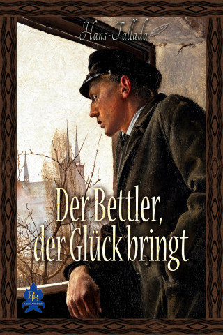 Hans Fallada: Der Bettler, der Glück bringt