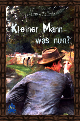 Hans Fallada: Kleiner Mann - was nun?