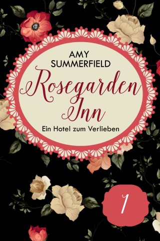 Amy Summerfield: Rosegarden Inn - Ein Hotel zum Verlieben - Folge 1