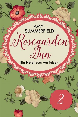 Amy Summerfield: Rosegarden Inn - Ein Hotel zum Verlieben - Folge 2