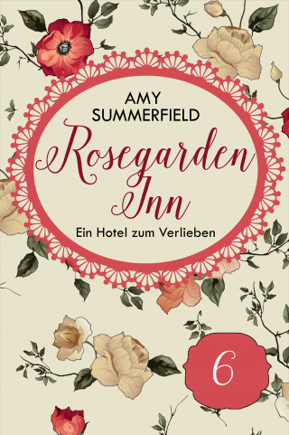Amy Summerfield: Rosegarden Inn - Ein Hotel zum Verlieben - Folge 6