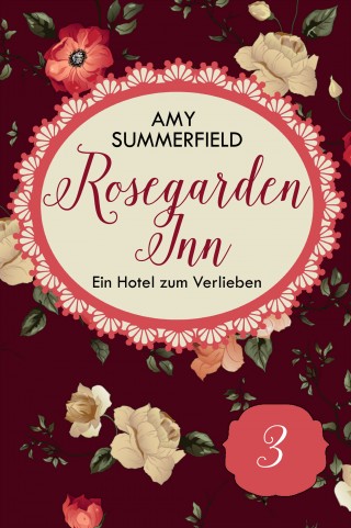 Amy Summerfield: Rosegarden Inn - Ein Hotel zum Verlieben - Folge 3