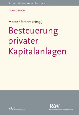 Joachim Moritz, Joachim Strohm: Besteuerung privater Kapitalanlagen