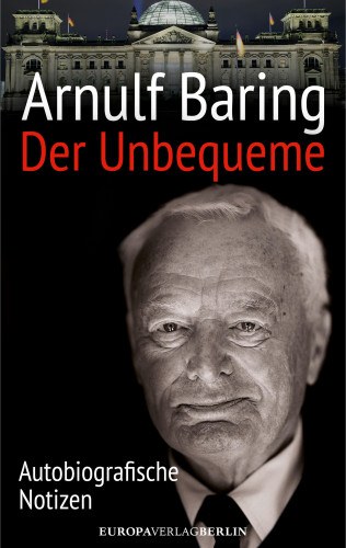 Arnulf Baring: Der Unbequeme