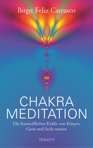 Birgit Feliz Carrasco: Chakra Meditation