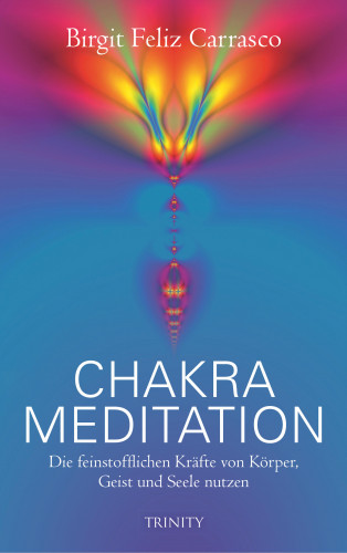 Birgit Feliz Carrasco: Chakra Meditation
