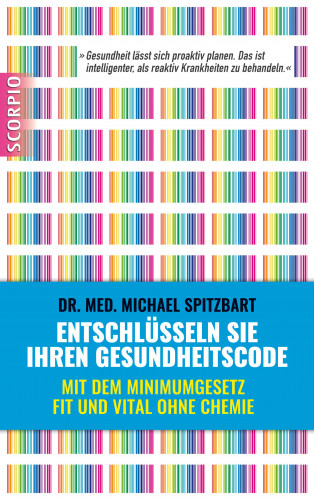 Michael Dr. med. Spitzbart: Entschlüsseln Sie Ihren Gesundheitscode