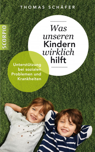 Thomas Schäfer: Was unseren Kindern wirklich hilft