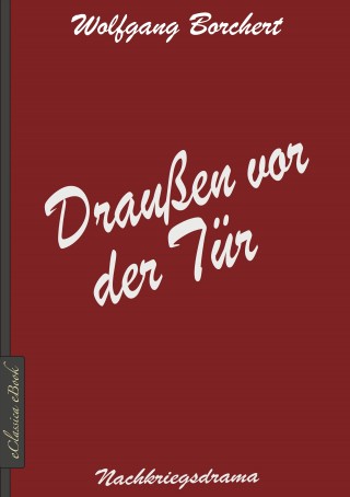 Wolfgang Borchert: Wolfgang Borchert: Draußen vor der Tür