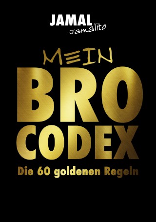 Jamal Jamalito: Mein Brocodex die 60 goldenen Regeln