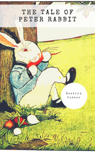 Beatrix Potter: The Tale of Peter Rabbit (Classic Tales by Beatrix Potter)