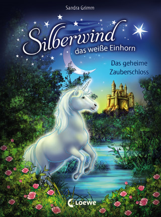 Sandra Grimm: Silberwind, das weiße Einhorn (Band 6) - Das geheime Zauberschloss