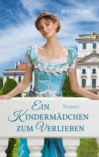 Jen Turano: Ein Kindermädchen zum Verlieben