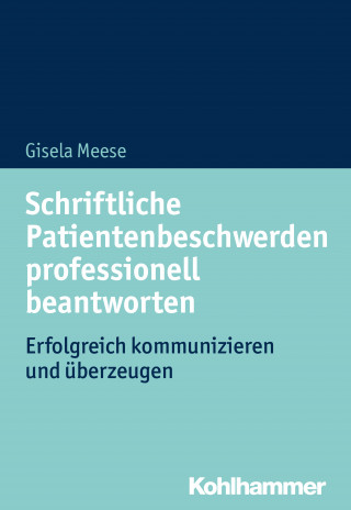 Gisela Meese: Schriftliche Patientenbeschwerden professionell beantworten
