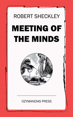 Robert Sheckley: Meeting of the Minds