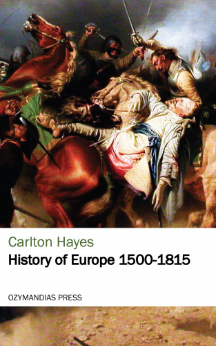 Carlton Hayes: History of Europe 1500-1815