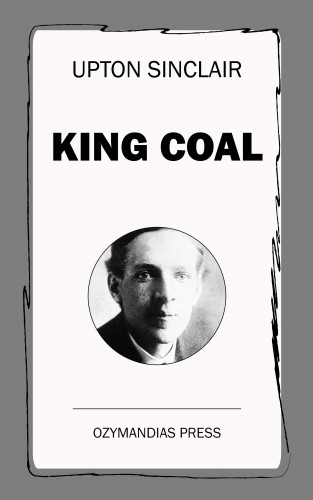 Upton Sinclair: King Coal