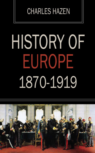 Charles Hazen: History of Europe 1870-1919