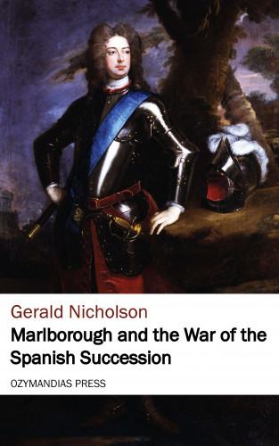 Gerald Nicholson: Marlborough and the War of the Spanish Succession