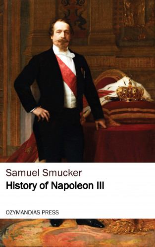 Samuel Smucker: History of Napoleon the Third