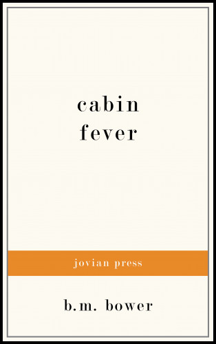 B. M. Bower: Cabin Fever