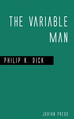Philip K. Dick: The Variable Man